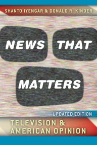 Title: News That Matters: Television & American Opinion, Author: Shanto Iyengar