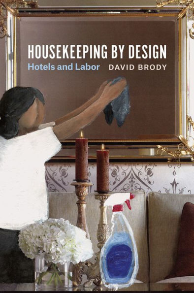 Housekeeping by Design: Hotels and Labor