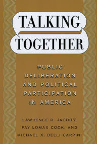 Title: Talking Together: Public Deliberation and Political Participation in America, Author: Lawrence R. Jacobs