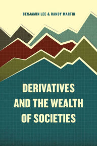 Title: Derivatives and the Wealth of Societies, Author: Benjamin Lee