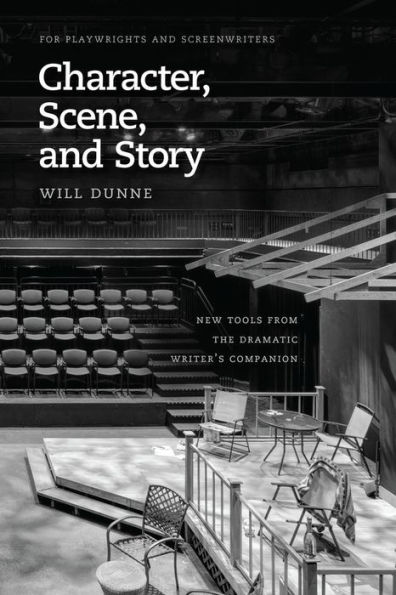 Character, Scene, and Story: New Tools from the Dramatic Writer's Companion