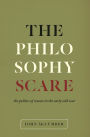 The Philosophy Scare: The Politics of Reason in the Early Cold War