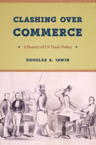 Title: Clashing Over Commerce: A History of US Trade Policy, Author: Douglas A. Irwin