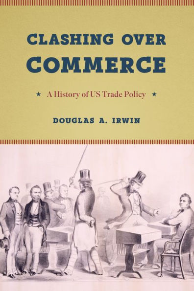 Clashing Over Commerce: A History of US Trade Policy