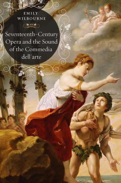 Seventeenth-Century Opera and the Sound of Commedia dell'Arte