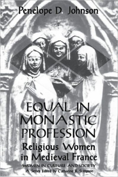 Equal in Monastic Profession: Religious Women in Medieval France