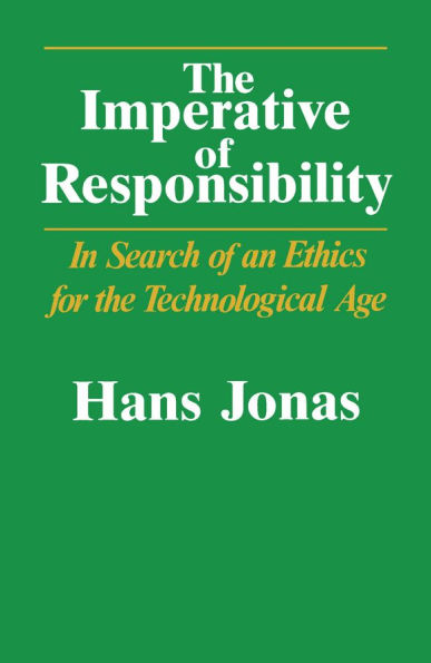 The Imperative of Responsibility: In Search of an Ethics for the Technological Age / Edition 1