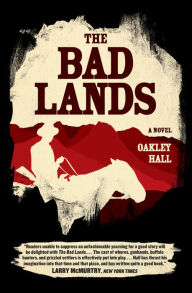 Title: The Bad Lands: A Novel, Author: Oakley Hall