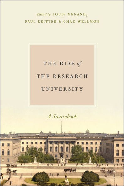 the Rise of Research University: A Sourcebook