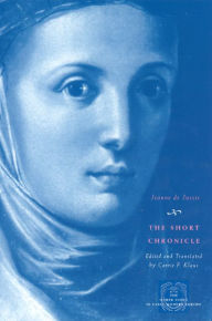 Title: The Short Chronicle: A Poor Clare's Account of the Reformation of Geneva, Author: Jeanne de Jussie