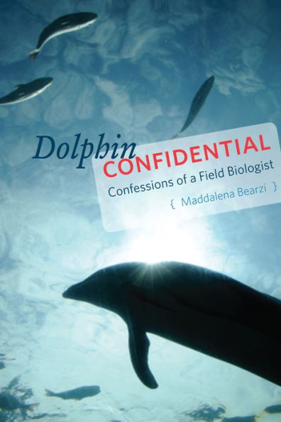 Dolphin Confidential: Confessions of a Field Biologist