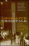 Crosstalk: Citizens, Candidates, and the Media a Presidential Campaign