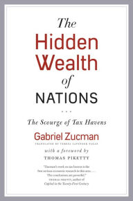 Title: The Hidden Wealth of Nations: The Scourge of Tax Havens, Author: Gabriel Zucman