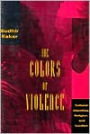 The Colors of Violence: Cultural Identities, Religion, and Conflict / Edition 2