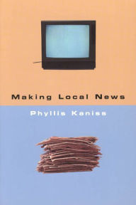 Title: Making Local News, Author: Phyllis Kaniss