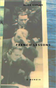 Title: French Lessons: A Memoir, Author: Alice Kaplan