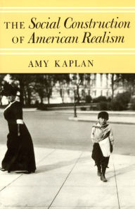 Title: The Social Construction of American Realism / Edition 2, Author: Amy Kaplan