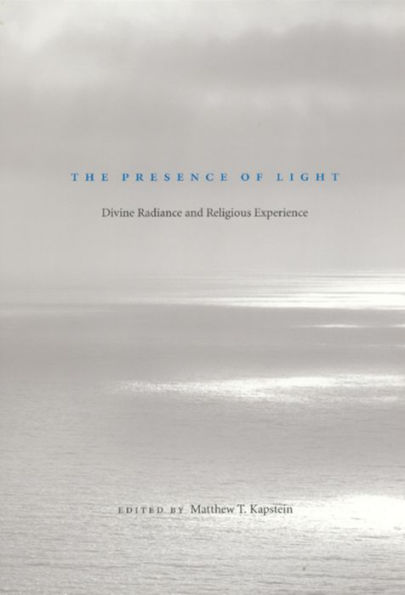 The Presence of Light: Divine Radiance and Religious Experience