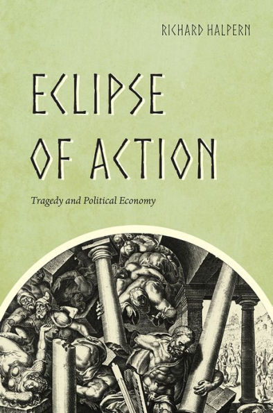 Eclipse of Action: Tragedy and Political Economy