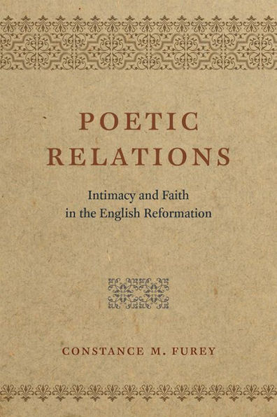 Poetic Relations: Intimacy and Faith in the English Reformation