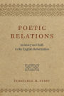 Poetic Relations: Intimacy and Faith in the English Reformation