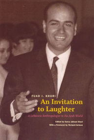 Title: An Invitation to Laughter: A Lebanese Anthropologist in the Arab World, Author: Fuad I. Khuri