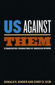 Title: Us Against Them: Ethnocentric Foundations of American Opinion, Author: Donald R. Kinder