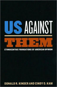 Title: Us Against Them: Ethnocentric Foundations of American Opinion, Author: Donald R. Kinder