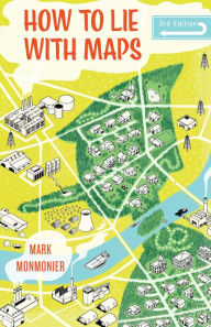 Title: How to Lie with Maps, Author: Mark Monmonier