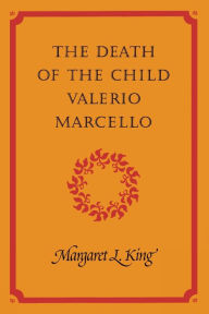 Title: The Death of the Child Valerio Marcello, Author: Margaret L. King