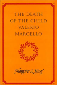 Title: The Death of the Child Valerio Marcello, Author: Margaret L. King