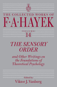 Title: The Sensory Order and Other Writings on the Foundations of Theoretical Psychology, Author: F. A. Hayek