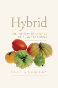 Title: Hybrid: The History and Science of Plant Breeding, Author: Noel Kingsbury