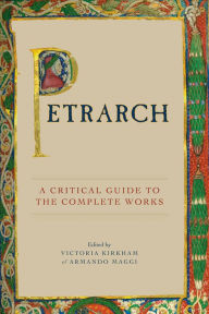 Title: Petrarch: A Critical Guide to the Complete Works, Author: Victoria Kirkham