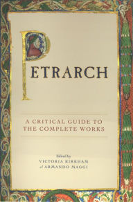 Title: Petrarch: A Critical Guide to the Complete Works, Author: Victoria Kirkham