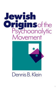 Title: Jewish Origins of the Psychoanalytic Movement, Author: Dennis B. Klein