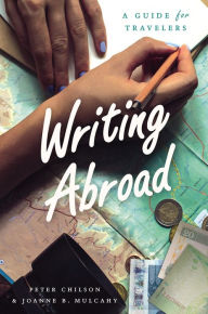 Title: Writing Abroad: A Guide for Travelers, Author: Peter Chilson