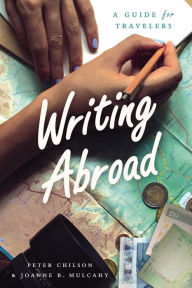 Title: Writing Abroad: A Guide for Travelers, Author: Peter Chilson