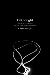 Title: Unthought: The Power of the Cognitive Nonconscious, Author: N. Katherine Hayles