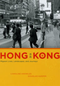Title: Hong Kong: Migrant Lives, Landscapes, and Journeys, Author: Caroline Knowles