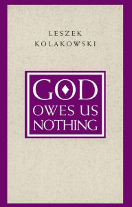Title: God Owes Us Nothing: A Brief Remark on Pascal's Religion and on the Spirit of Jansenism, Author: Leszek Kolakowski
