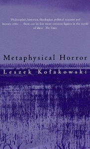 Title: Metaphysical Horror, Author: Leszek Kolakowski