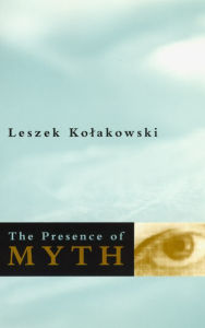 Title: The Presence of Myth, Author: Leszek Kolakowski