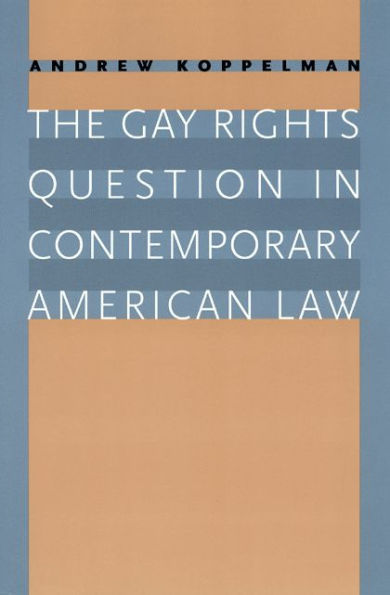 The Gay Rights Question in Contemporary American Law / Edition 1