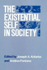 Title: The Existential Self in Society, Author: Joseph A. Kotarba