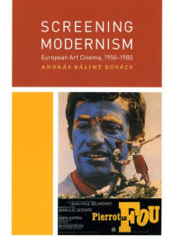 Title: Screening Modernism: European Art Cinema, 1950-1980, Author: András Bálint Kovács