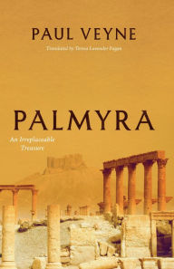 Title: Palmyra: An Irreplaceable Treasure, Author: Paul Veyne