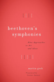 Title: Beethoven's Symphonies: Nine Approaches to Art and Ideas, Author: Martin Geck
