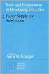 Title: Trade and Employment in Developing Countries, Volume 2: Factor Supply and Substitution, Author: Anne O. Krueger