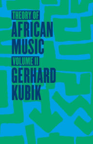 Title: Theory of African Music, Volume II, Author: Gerhard Kubik